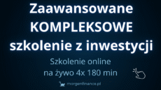 Zaawansowane KOMPLEKSOWE szkolenie z inwestycji